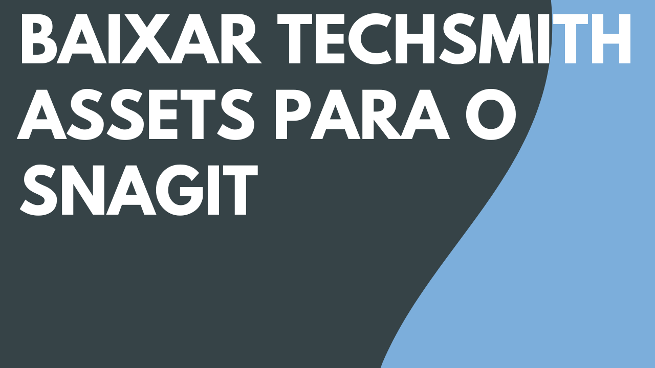 Baixar TechSmith Assets para o Snagit