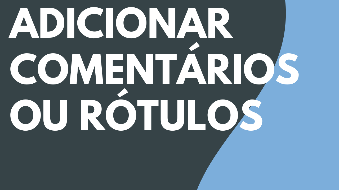 Adicionar comentários ou rótulos