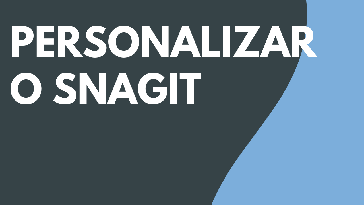 Personalizar o Snagit