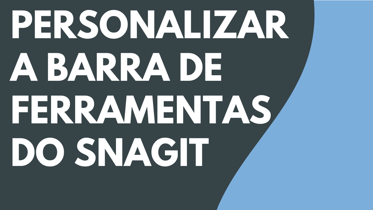 Personalizar a barra de ferramentas do Snagit
