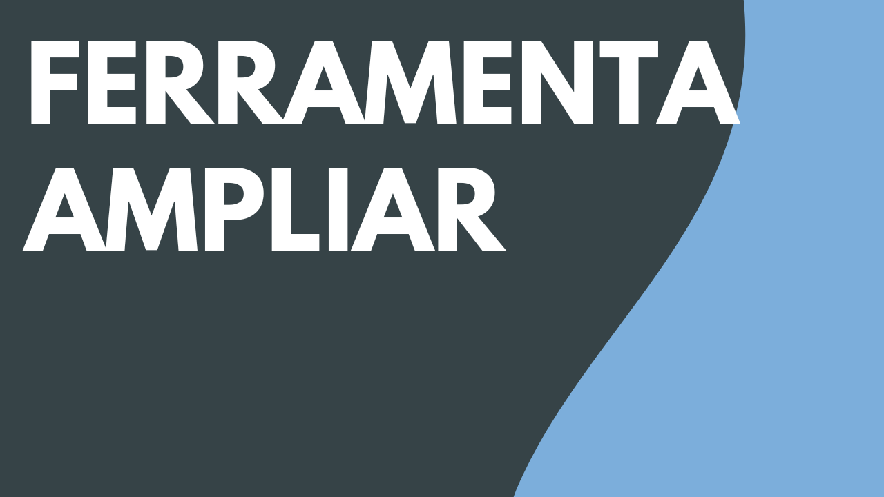 Ferramenta Ampliar
