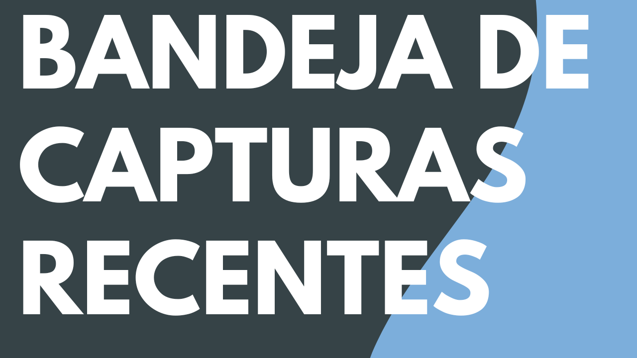 Bandeja de capturas recentes