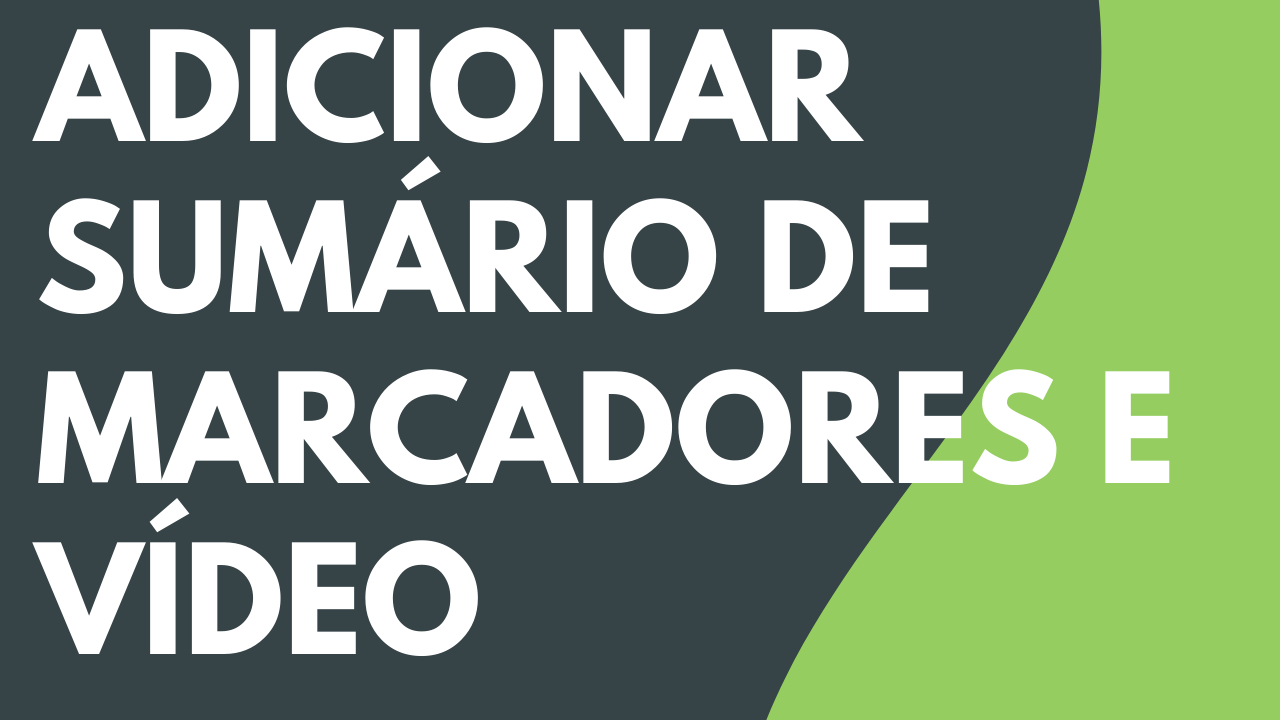 Adicionar sumário de marcadores e vídeo