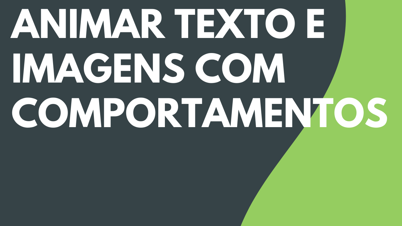 Animar texto e imagens com comportamentos