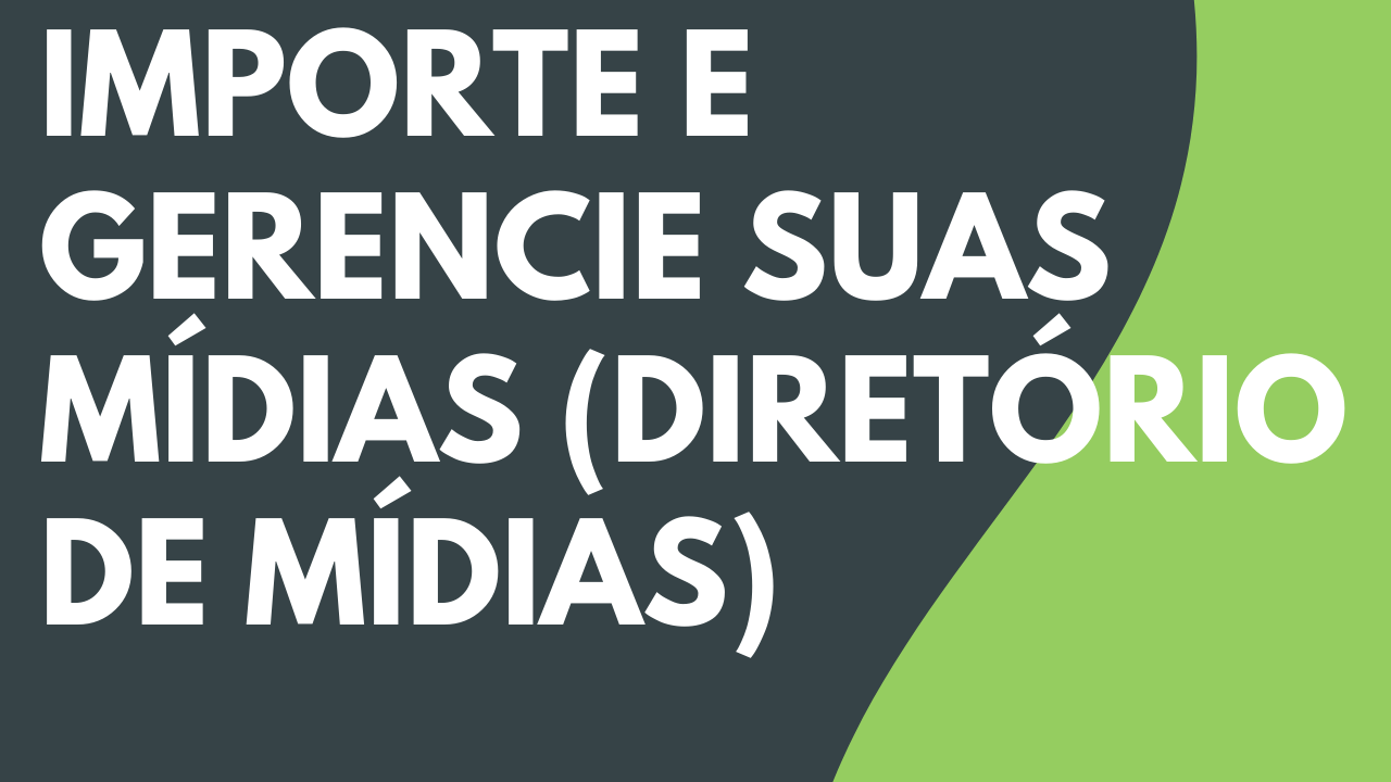 Importar e gerenciar as mídias do seu projeto (Diretório de mídias)