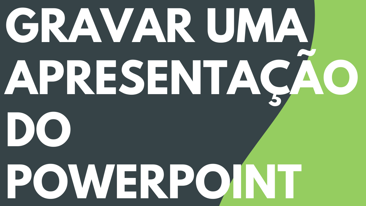Gravar uma apresentação do PowerPoint