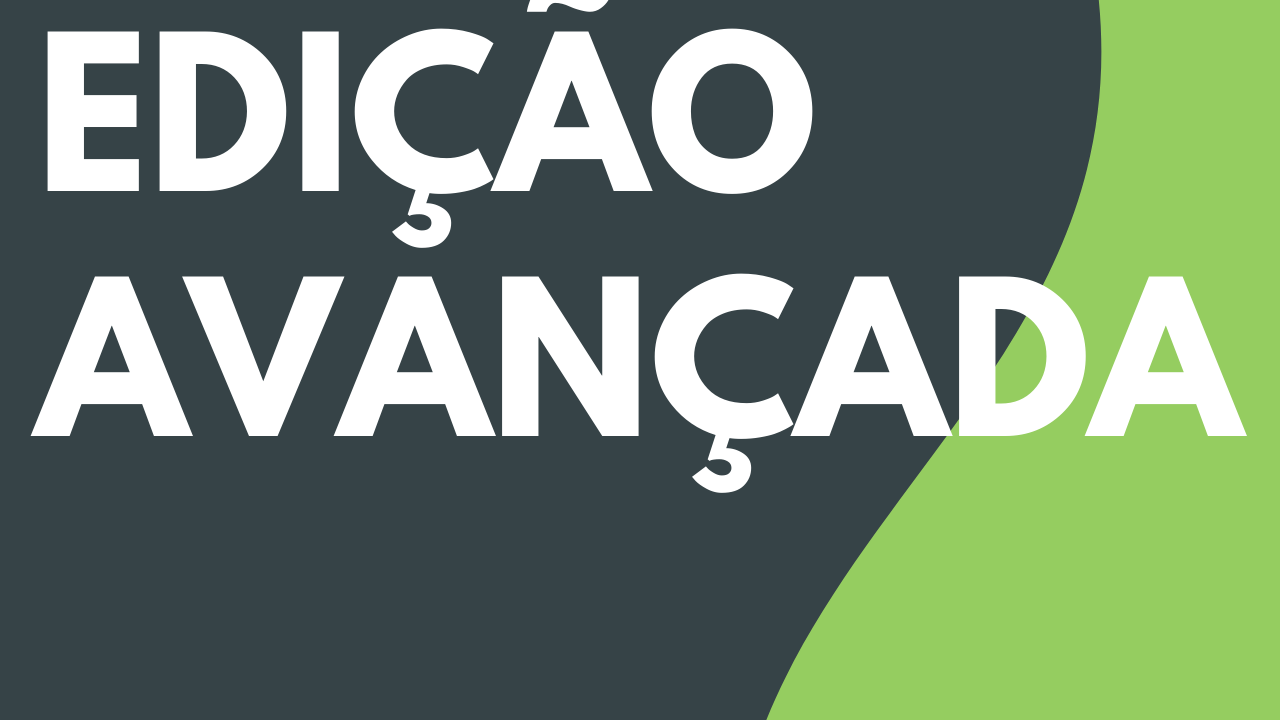 Edição avançada