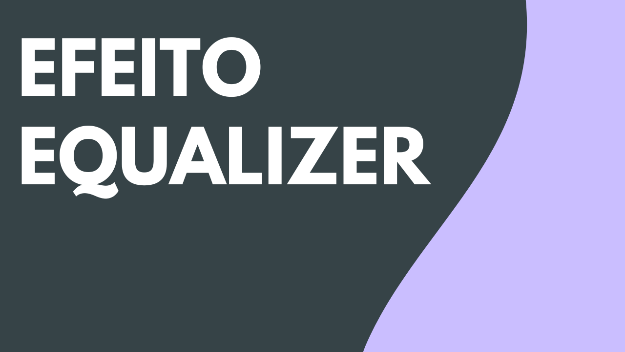 Efeito de áudio Equalizer