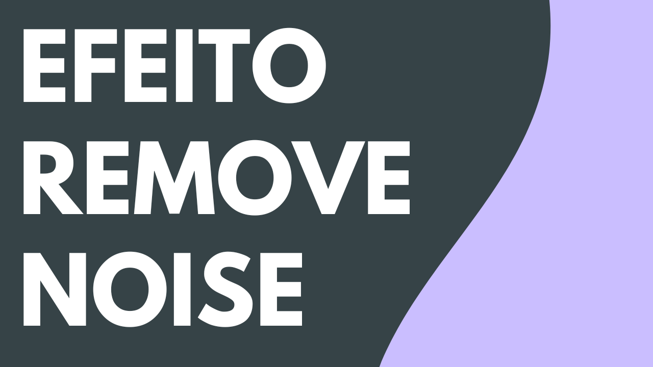 Efeito de áudio Remove Noise
