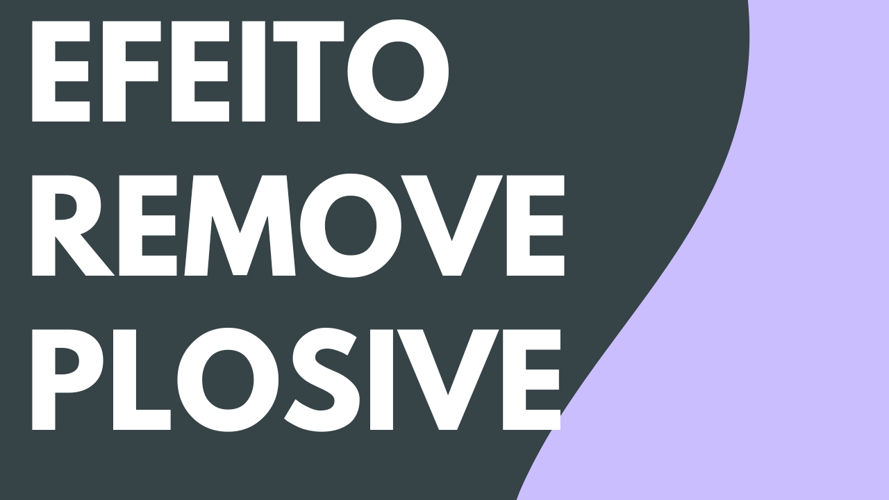 Efeito de áudio Remove Plosives