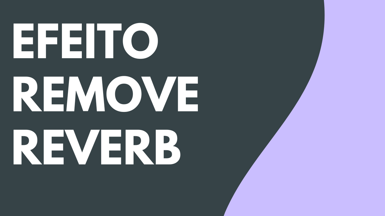 Efeito de áudio Remove Reverb