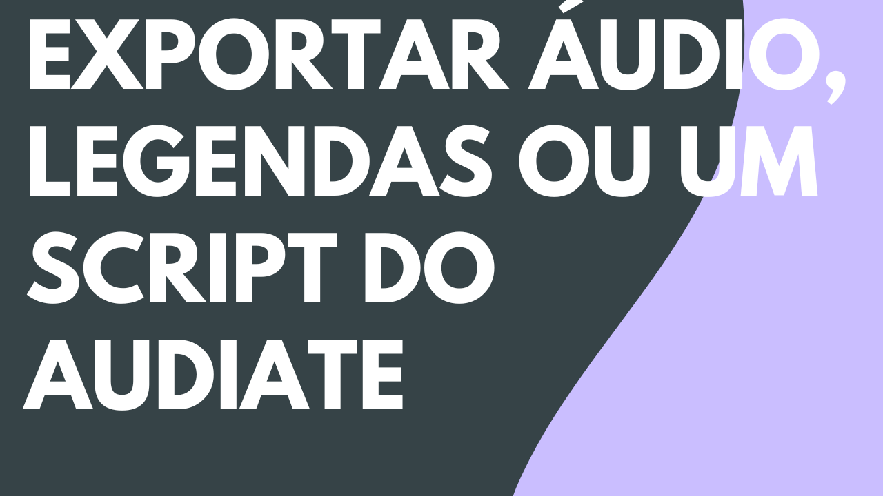 Exportar áudio, legendas ou um script do Audiate