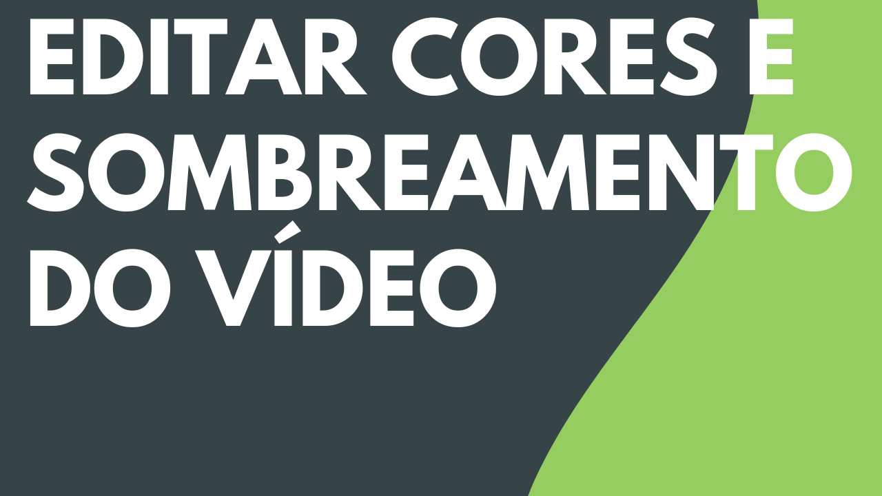 Editar cores e sombreamento do vídeo (filtros)