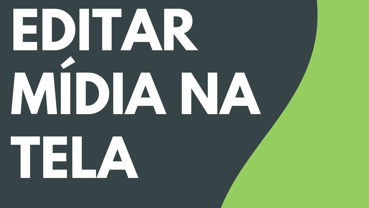 Editar mídia na tela