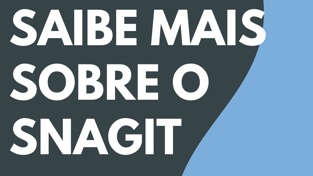 Saber mais sobre o Snagit