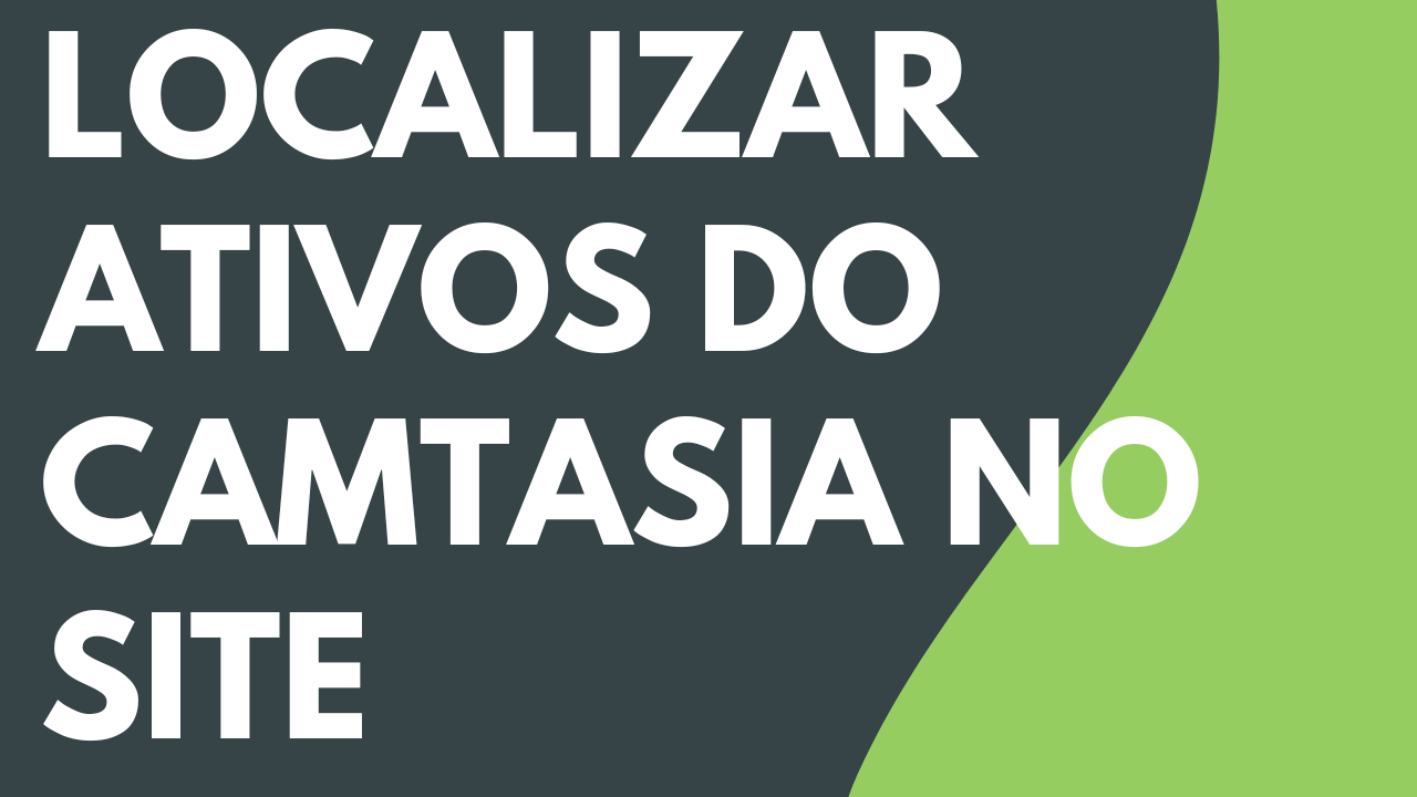 Localizar ativos do Camtasia no site