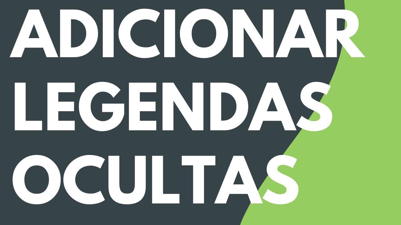 Adicionar legendas ocultas a um vídeo
