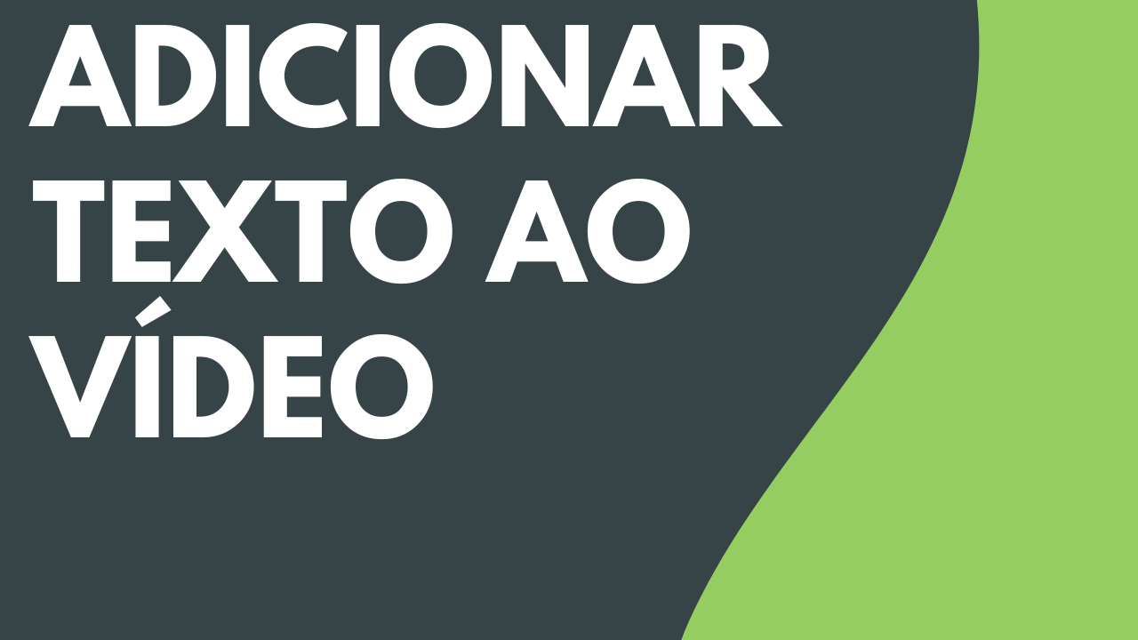 Adicionar texto ao vídeo