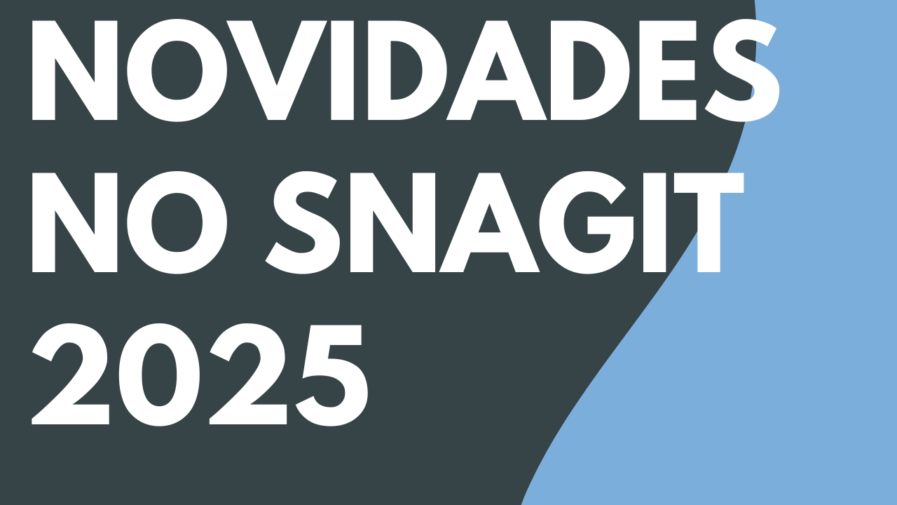 Novidades no Snagit 2025