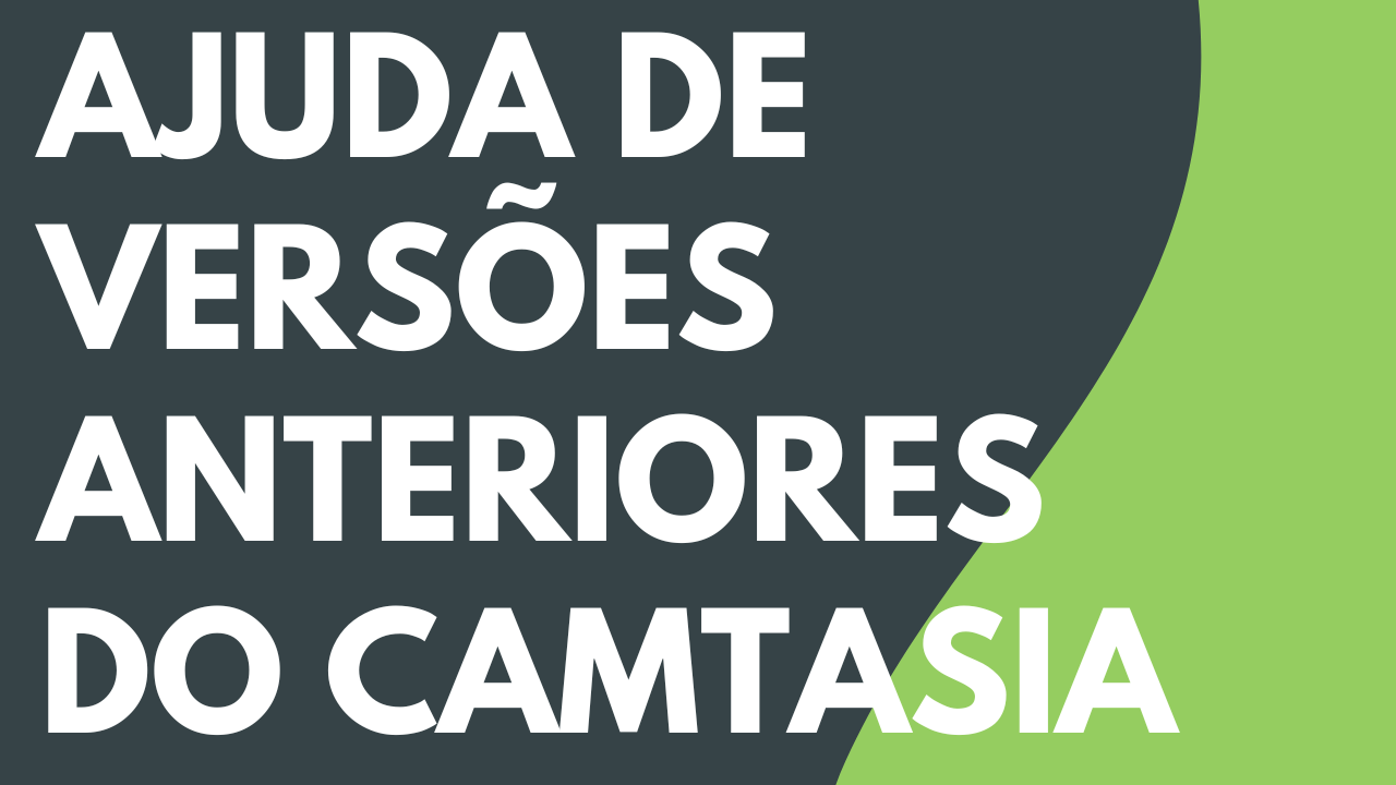 Ajuda de versões anteriores do Camtasia